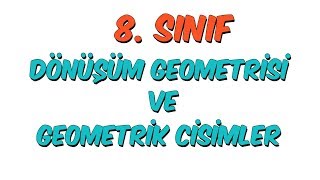 8 Sınıfa Hazırlık  Dönüşüm Geometrisi ve Geometrik Cisimler [upl. by Ryann246]