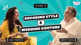 Wedding Couture Nuances amp Trends Insider series with Sandeep Khosla  Aarti Manocha  TWP Ep10 [upl. by Johnna181]