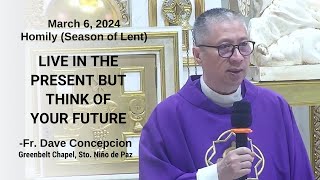 LIVE IN THE PRESENT BUT THINK OF YOUR FUTURE  Homily by Fr Dave Concepcion on March 6 2024 [upl. by Ecneitap]