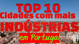 Quais as 10 Cidades de Portugal com Mais Indústrias [upl. by Erek]