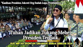 PRESIDEN JOKOWI GAK NGIRA DIPUJI GUS MIFTAH TERBAIK SPANJANG MASASMUA SPONTAN DICERAMAHI BIAR SADAR [upl. by Agnew]