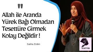 Allah ile Aranda Yürek Bağı Olmadan Tesettüre Girmek Kolay Değildir Saliha Erdim [upl. by Aimahs]