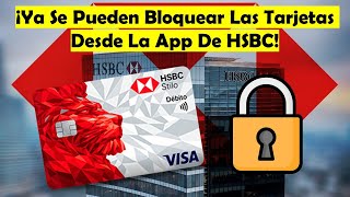 Ya Puedes Bloquear Tus Tarjetas De Crédito Y Débito HSBC Desde Tu App Ya no Necesitas Control Total [upl. by Ingvar]