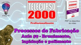 Telecurso 2000  Processos de Fabricação  59 Brunimento lapidação e polimento [upl. by Byran357]