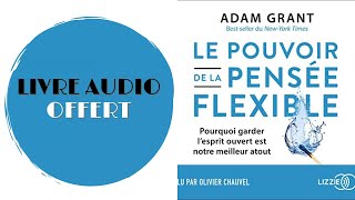 Livre Audio Offert Le pouvoir de la pensée flexible Adam Grant [upl. by Emily]