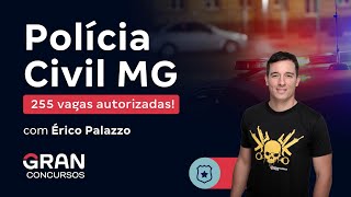 Concurso Polícia Civil MG  255 vagas autorizadas com Érico Palazzo [upl. by Bac837]