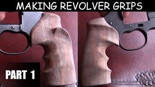 Making Revolver Grips A Learning Project  Part 1 [upl. by Diba]