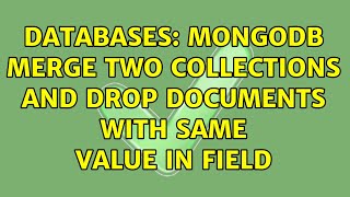 Databases MongoDB merge two collections and drop documents with same value in field [upl. by Johnston]