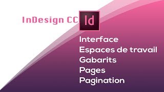 Indesign CC  Interface Espaces de travail Gabarits pages et pagination [upl. by Lewert]