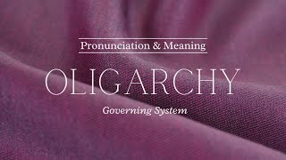 How to Pronounce Oligarchy  Pronunciation amp Meaning British English [upl. by Aem]