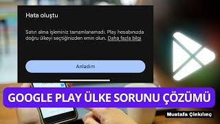 Google Play Ülke Hatası Çözümü quotDoğru ülkeyi seçtiğinizden emin olunquot Hatası Çözümü [upl. by Trebor]