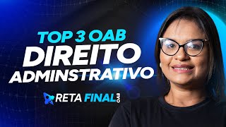 RETA FINAL OAB 41 Apostas TOP 3  Direito Administrativo  Prof Flávia Caroline [upl. by Chryste]