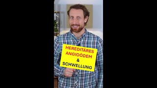 HEREDITÄRES ANGIOÖDEM und SCHWELLUNG [upl. by Wrigley]