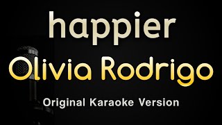 happier  Olivia Rodrigo Karaoke Songs With Lyrics  Original Key [upl. by Mccutcheon]