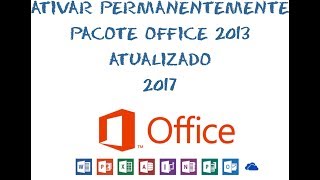 Ativar permanentemente Office 2013 Novo 2017 [upl. by Eimrots352]