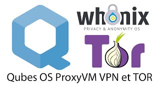 Qubes OS  Partie 2 ProxyVM VPN et Tor [upl. by Giwdul]