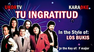 Los Bukis  Tu Ingratitud KARAOKE [upl. by Scheck800]