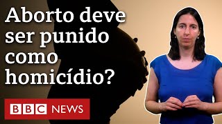 PL do aborto o que pode mudar na lei se for aprovado projeto 1904 que iguala aborto a homicídio [upl. by Ettennek32]