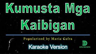 Maria Cafra  Kumusta Mga Kaibigan karaoke version [upl. by Enirehs313]