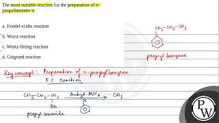 The most suitable reaction for the preparation of npropylbenzene isa Friedelcrafts reactionb [upl. by Bernt]