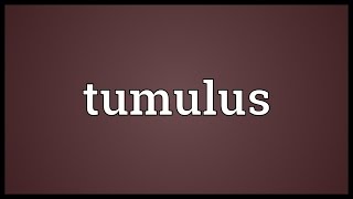 Tumulus Meaning [upl. by Akkinahs]