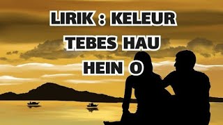 KELEUR TEBES HAU HEIN O   Official Lirik [upl. by Ettesel]