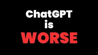 ChatGPT is Worse than Before and Heres the Proof [upl. by Aschim]