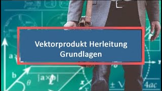 Vektorprodukt Herleitung Grundlagen [upl. by Aramo]