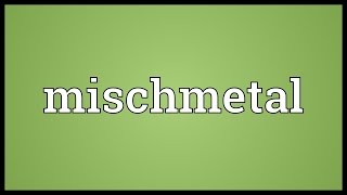 Mischmetal Meaning [upl. by Kerad366]