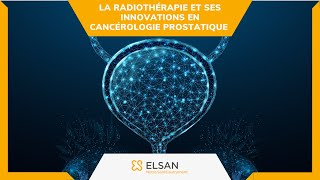 Cancer de la prostate  la radiothérapie et ses innovations en cancérologie prostatique [upl. by Martita]