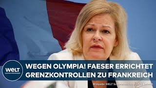 OLYMPIA 2024 Bundesinnenministerin Faeser richtet Grenzkontrollen zum Nachbarland Frankreich ein [upl. by Htezzil]