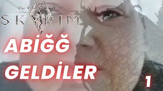 ABİĞĞ GELDİLER  Skyrim 1 TÜRKÇE [upl. by Acitel298]