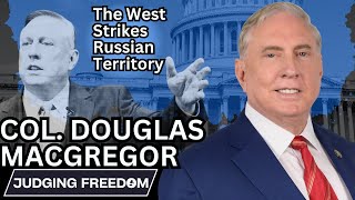 Col Douglas Macgregor  The West Strikes Russian Territory [upl. by Lilli]