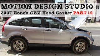 2007 Honda CRV Blown Head Gasket Part 10 [upl. by Derfiniw]