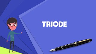 What is Triode Explain Triode Define Triode Meaning of Triode [upl. by Nemhauser]