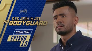 HIGHLIGHT Episod 13  Kekasih Hati Mr Bodyguard 2021 [upl. by Tammany413]