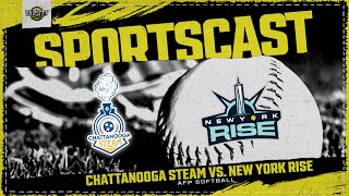 SPORTSCAST  Chattanooga Steam vs New York Rise  AFP Softball  720 [upl. by Goodkin]