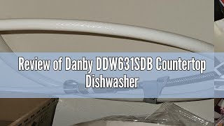 Review of Danby DDW631SDB Countertop Dishwasher [upl. by Aihtennek]