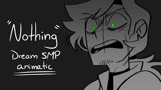 Nothing  Dream SMP Animatic [upl. by Eerehc296]