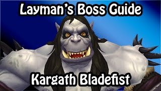 Laymans Boss Guide Kargath Bladefist Highmaul Normal  Heroic [upl. by Eseer]