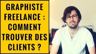 GRAPHISTE FREELANCE  COMMENT TROUVER DES CLIENTS [upl. by Leonor]