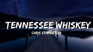 Chris Stapleton  Tennessee Whiskey Lyrics  Lyrics Video Official [upl. by Meares]