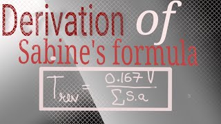 Derivation of sabines formula [upl. by Nugesulo183]