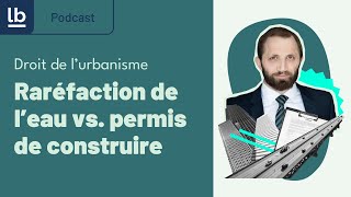 UrbanismePodcast Enjeux du permis de construire face à la raréfaction de leau [upl. by Azeret917]