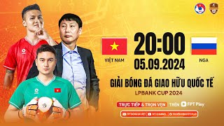 🔴Trực tiếp Việt Nam  Nga  Giao hữu bóng đá quốc tế LPBank 2024 [upl. by Fairley]