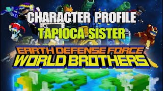 Earth Defense Force World Brothers CHARACTER PROFILE TAPIOCA SISTER Ep 20 [upl. by Ettenom687]