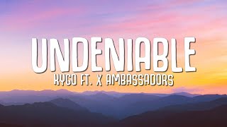 Kygo  Undeniable Lyrics ft X Ambassadors [upl. by Eeclehc986]