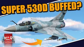 War Thunder  SUPER 530Ds are becoming the MOST EFFICIENT MISSILE IN THE GAME BUFF coming for it [upl. by Maidy]