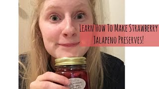 STRAWBERRY JALAPENO PRESERVES RECIPE  Giveawayclosed  Hey Blondie [upl. by Dombrowski954]