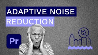 Adaptive Noise Reduction Premiere Pro [upl. by Tillinger]